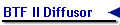 BTF II Diffusor